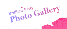 Brilliant Party　Photo Gallery
