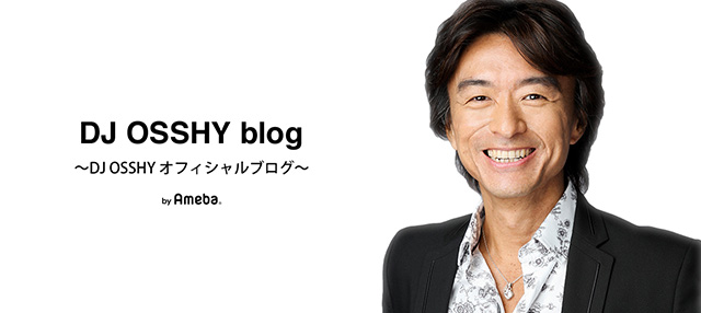 江守藹さん | DJ OSSHY オフィシャルブログ Powered by Ameba