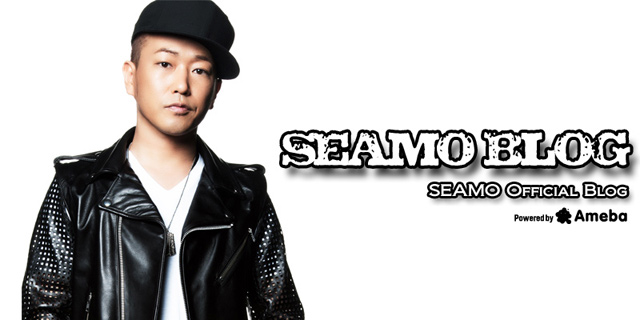 SEAMO オフィシャルブログ Powered by Ameba